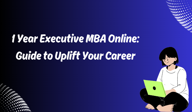 1 Year Executive MBA Online